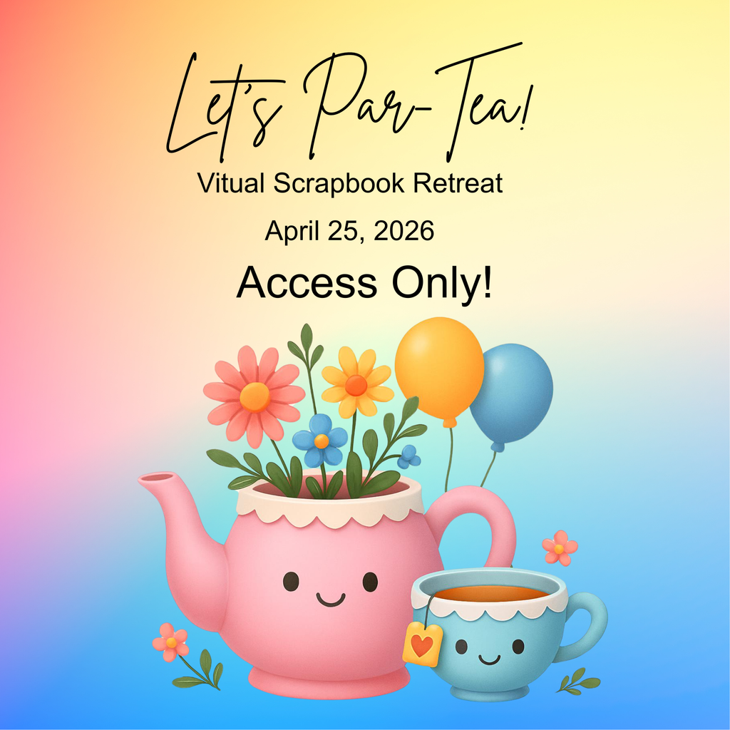 Let's Par-Tea! Craft Retreat -- ACCESS ONLY!